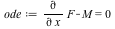 `:=`(ode, `+`(diff(F, x), `-`(M)) = 0)