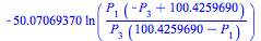 `+`(`-`(`*`(50.07069370, `*`(ln(`/`(`*`(P[1], `*`(`+`(`-`(P[3]), 100.4259690))), `*`(P[3], `*`(`+`(100.4259690, `-`(P[1]))))))))))