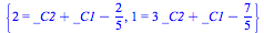 {2 = `+`(_C2, _C1, `-`(`/`(2, 5))), 1 = `+`(`*`(3, `*`(_C2)), _C1, `-`(`/`(7, 5)))}