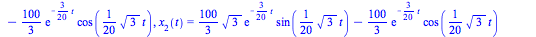 {x[1](t) = `+`(`*`(`/`(200, 3), `*`(exp(`+`(`-`(`*`(`/`(3, 20), `*`(t))))), `*`(cos(`+`(`*`(`/`(1, 20), `*`(`^`(3, `/`(1, 2)), `*`(t)))))))), `/`(100, 3)), x[3](t) = `+`(`/`(100, 3), `-`(`*`(`/`(100, ...