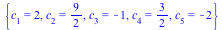 {c[1] = 2, c[2] = `/`(9, 2), c[3] = -1, c[4] = `/`(3, 2), c[5] = -2}